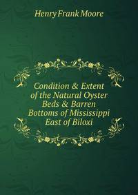 Condition &amp; Extent of the Natural Oyster Beds &amp; Barren Bottoms of Mississippi East of Biloxi