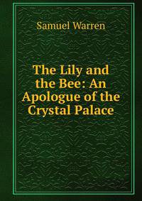 The Lily and the Bee: An Apologue of the Crystal Palace