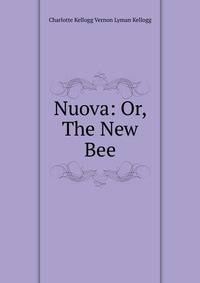 Nuova: Or, The New Bee