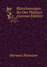 Rizerchenungan Bei Den Pfalazen (German Edition)