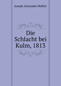 Die Schlacht bei Kulm, 1813