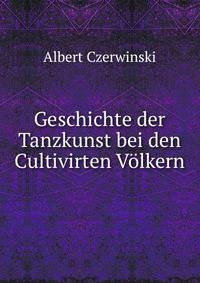 Geschichte der Tanzkunst bei den Cultivirten Volkern