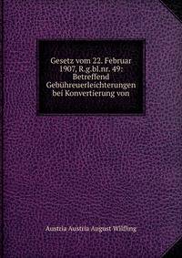 Gesetz vom 22. Februar 1907, R.g.bl.nr. 49: Betreffend Gebuhreuerleichterungen bei Konvertierung von