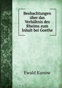 Beobachtungen uber das Verhaltnis des Rheims zum Inhalt bei Goethe