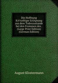 Die Hoffnung KA?nftiger ErlApsung aus dem Todeszustande bei den Frommen des . (Large Print Edition) (German Edition)