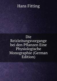Die Reizleitungsvorgange bei den Pflanzen Eine Physiologische Monographie (German Edition)