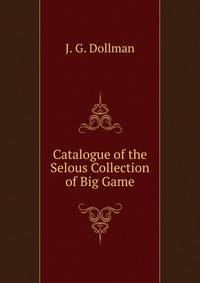 Catalogue of the Selous Collection of Big Game