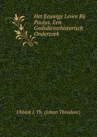 Het Eeuwige Leven Bij Paulus. Een Godsdiensthistorisch Onderzoek
