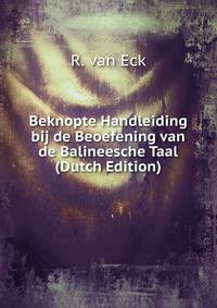 Beknopte Handleiding bij de Beoefening van de Balineesche Taal (Dutch Edition)