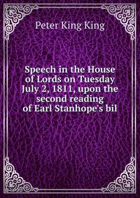 Speech in the House of Lords on Tuesday July 2, 1811, upon the second reading of Earl Stanhope's bil