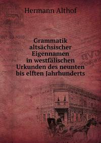 Grammatik altsachsischer Eigennamen in westfalischen Urkunden des neunten bis elften Jahrhunderts