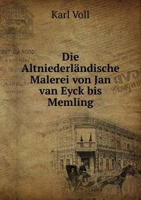 Die Altniederlandische Malerei von Jan van Eyck bis Memling