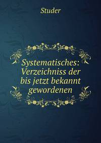 Systematisches: Verzeichniss der bis jetzt bekannt gewordenen