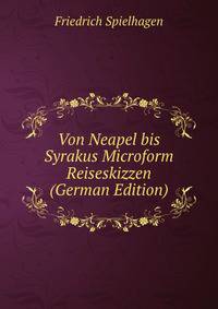 Von Neapel bis Syrakus Microform Reiseskizzen (German Edition)