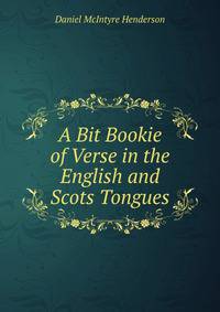 A Bit Bookie of Verse in the English and Scots Tongues