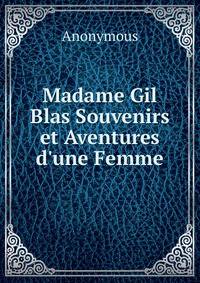 Madame Gil Blas Souvenirs et Aventures d'une Femme