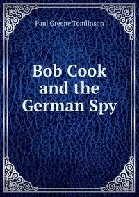 Bob Cook and the German Spy