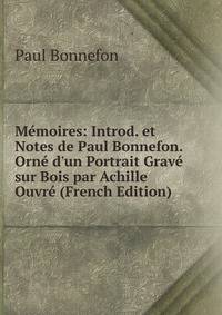 M?moires: Introd. et Notes de Paul Bonnefon. Orn? d'un Portrait Grav? sur Bois par Achille Ouvr? (French Edition)