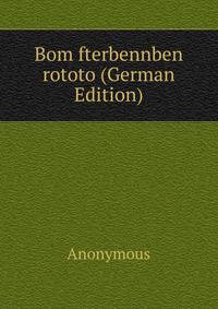 Bom fterbennben rototo (German Edition)