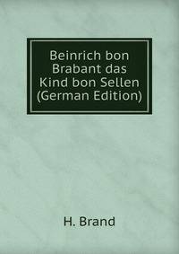 Beinrich bon Brabant das Kind bon Sellen (German Edition)