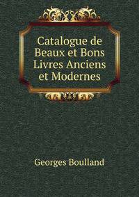 Catalogue de Beaux et Bons Livres Anciens et Modernes