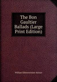 The Bon Gaultier Ballads (Large Print Edition)