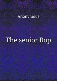 The senior Bop