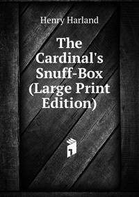 The Cardinal's Snuff-Box (Large Print Edition)