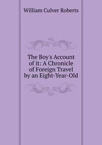 The Boy's Account of it: A Chronicle of Foreign Travel by an Eight-Year-Old