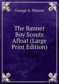 The Banner Boy Scouts Afloat (Large Print Edition)