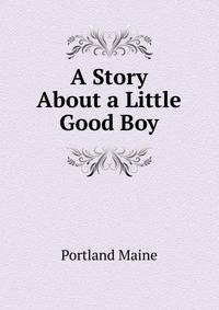 A Story About a Little Good Boy