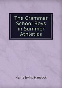 The Grammar School Boys in Summer Athletics