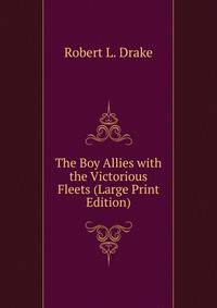 The Boy Allies with the Victorious Fleets (Large Print Edition)