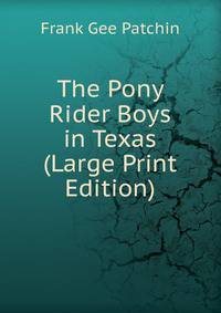 The Pony Rider Boys in Texas (Large Print Edition)