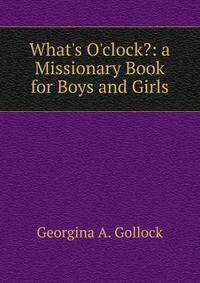 What's O'clock?: a Missionary Book for Boys and Girls