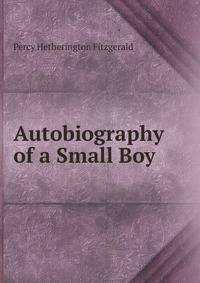 Autobiography of a Small Boy