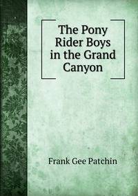The Pony Rider Boys in the Grand Canyon