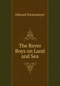 The Rover Boys on Land and Sea