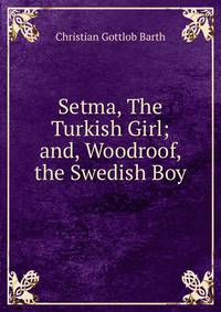 Setma, The Turkish Girl; and, Woodroof, the Swedish Boy