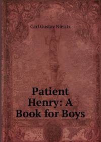 Patient Henry: A Book for Boys