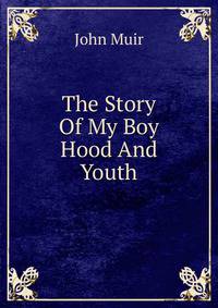 The Story Of My Boy Hood And Youth