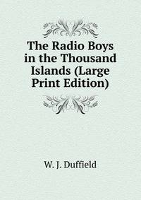 The Radio Boys in the Thousand Islands (Large Print Edition)