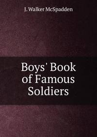 Boys' Book of Famous Soldiers