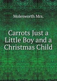 Carrots Just a Little Boy and a Christmas Child
