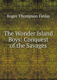 The Wonder Island Boys: Conquest of the Savages