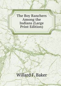 The Boy Ranchers Among the Indians (Large Print Edition)