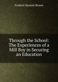 Through the School: The Experiences of a Mill Boy in Securing an Education
