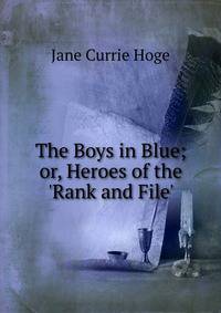 The Boys in Blue; or, Heroes of the 'Rank and File'