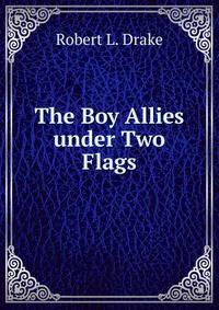 The Boy Allies under Two Flags