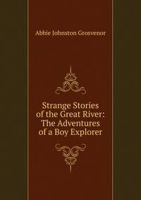 Strange Stories of the Great River: The Adventures of a Boy Explorer